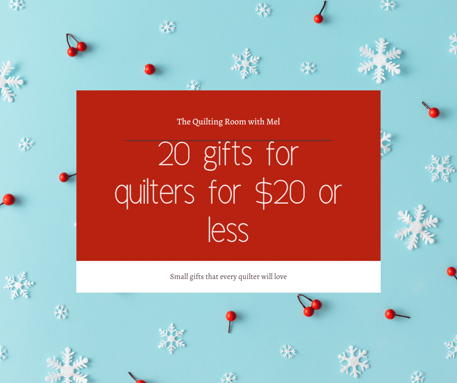 Twenty Great Gifts for Quilters Under $20 - The Quilting Room with Mel